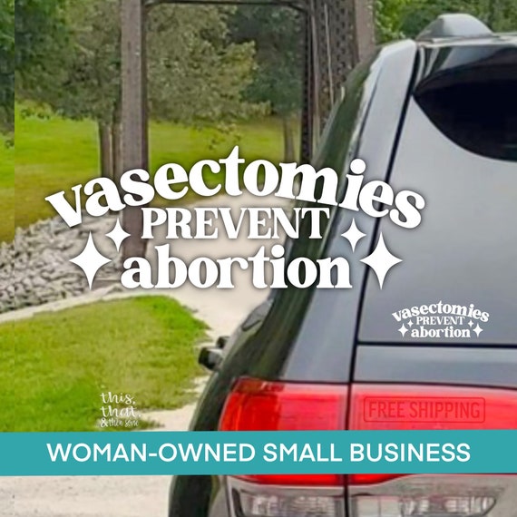Vasectomies Prevent Abortions Vinyl Decal: Waterproof Car Bumper Sticker