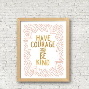 Have Courage and Be Kind Pink and Gold Girls Room Decor 8x10 Digital Art Print Wall Art Printable Girls Nursery Toddler Girl Teen Girl Art
