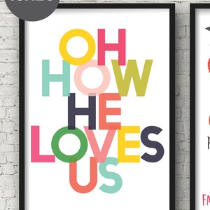 May include: A colorful print with the words "Oh How He Loves Us" in a playful font. The print is framed in black and has a white background.