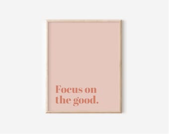 Focus on the good art print - motivational printable - inspirational digital art - positive art print - 11x14/16x20/18x24