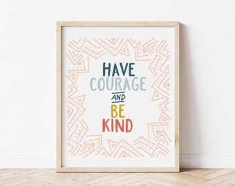 Have Courage Be Kind Art Print - Have Courage Poster - Printable Art - Girl Room Decor - Girl Printable - 3 sizes included 8x10/11x14/16x20