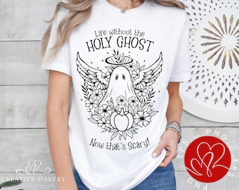 Life Without The Holy Ghost PNG, Christian Halloween Design (Digital Download)