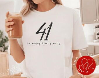 41 Is Coming SVG, Fe Cristiana Png, Diseño para Camiseta (Descarga Digital)