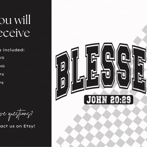 May include: Black and white graphic design of the word "Blessed" in a varsity style font with the text "John 20:29" underneath.