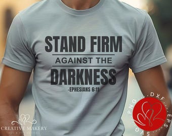 Christian SVG, Stand Firm Against the Darkness, Faith T-shirt Design (Digital Download)