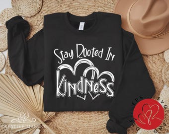 Stay Rooted in Kindness SVG, Hope T-shirt Cut File (Digital Download)