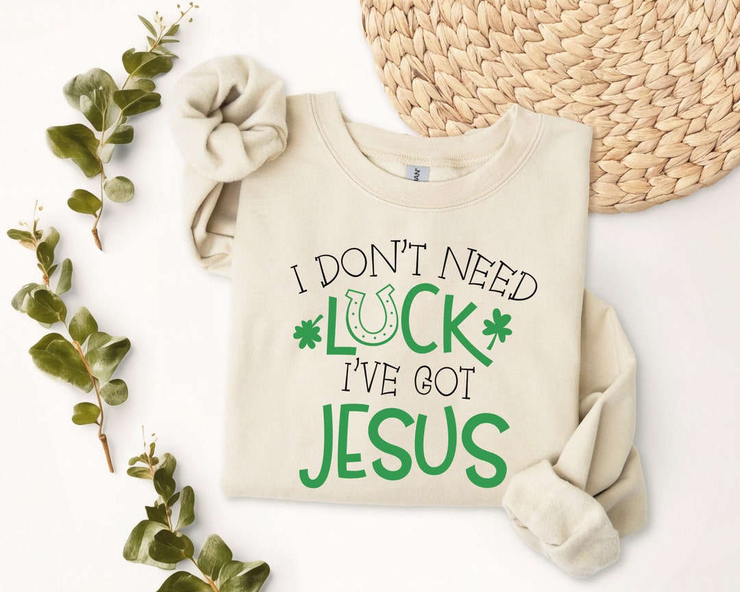 I Don't Need Luck I've Got Jesus SVG, Tshirt Svg, Faith, St Patricks ...