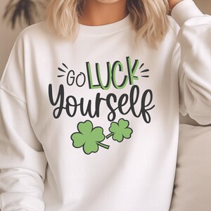 Go Luck Yourself SVG, St. Patricks Day SVG, Funny St Patricks Day, Cut Files, Sublimation, St Patricks Day Shirt Svg, Digital Download