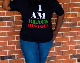 I am Black History Shirt - Black Lives Matter Shirt - Black History Shirt - HBCU Shirt