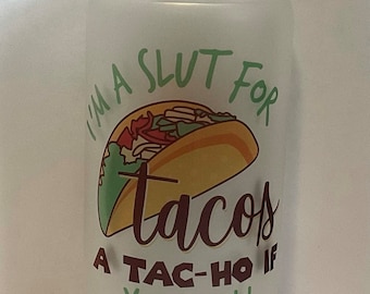 Slut for tacos glass jar, I'm a slut for tacos, Taco ho glass jar, taco glass jar, funny taco glass jar