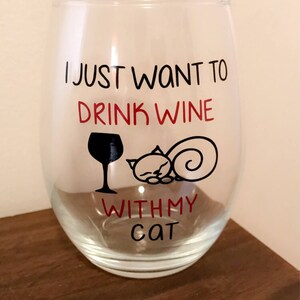 I just want to drink wine with my cat glass