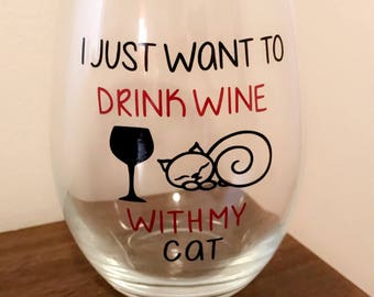 I just want to drink wine with my cat glass