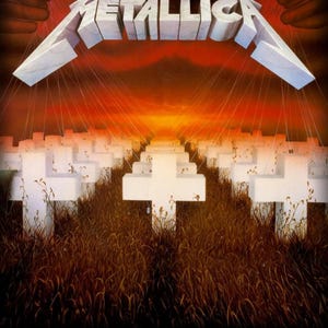 May include: Album cover art for Metallica's "Master of Puppets." The band's name is in a 3D, white, block-style font above a field of white crosses. The sky is orange and red, with hands holding strings above the band's name. The album title is at the bottom.