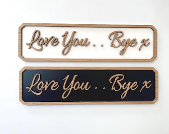 Housewarming Gift New Home Gift Personalised Hallway Sign Love You Bye Sign First Home Present Entryway Wall Decor