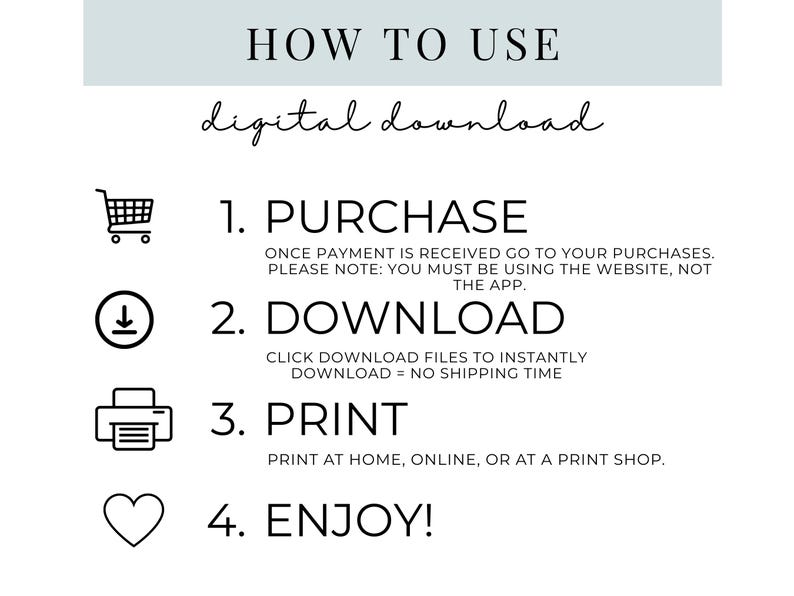 May include: An instructional graphic for a digital download with the text HOW TO USE digital download. It lists four steps: 1. PURCHASE, 2. DOWNLOAD, 3. PRINT, and 4. ENJOY!, accompanied by icons of a shopping cart, download arrow, printer, and heart.