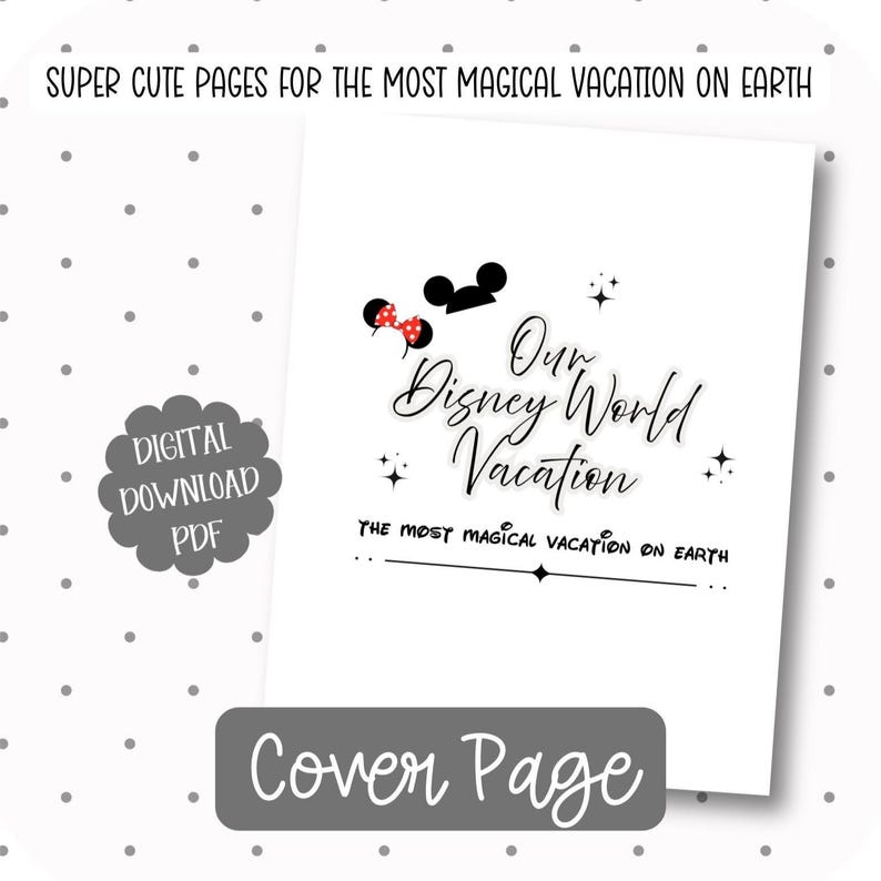 May include: A white cover page with the text "Our Disney World Vacation" in elegant script, featuring Mickey Mouse ears and a red bow. The text "THE MOST MAGICAL VACATION ON EARTH" is also present. The words "Cover Page" are at the bottom.