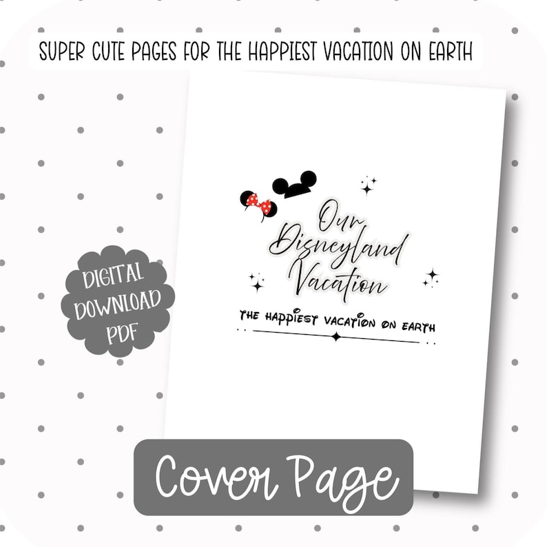 May include: A white cover page with the text "Our Disneyland Vacation" and "The Happiest Vacation on Earth". The cover page has a Mickey Mouse silhouette and a Minnie Mouse bow. The words "Super Cute Pages for the Happiest Vacation on Earth" are at the top.