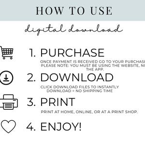 May include: An instructional graphic for a digital download with the text HOW TO USE digital download. It lists four steps: 1. PURCHASE, 2. DOWNLOAD, 3. PRINT, and 4. ENJOY!, accompanied by icons of a shopping cart, download arrow, printer, and heart.