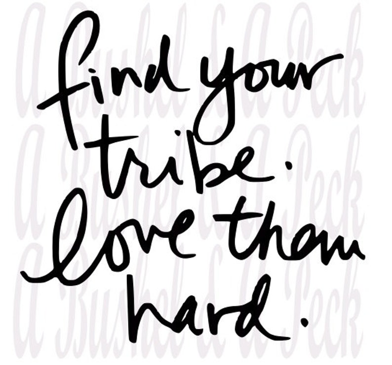Find Your Tribe. Love Them Hard. SVG Etsy