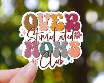 Overstimulated Moms Club, Overstimulated Moms Club sticker, Retro Sticker, Laptop Sticker, Water bottle sticker, Overstimulated sticker