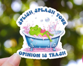 Splish Splash Your Opinion is Trash Sticker, Funny Frog Water Bottle Decal, MILF Man I Love Frogs, Sassy Sarcastic Stickers, adult humor