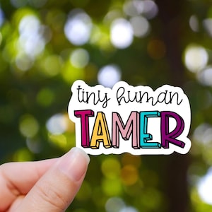Tiny Human Tamer stickers for hydroflask, Funny Mom Sticker, Laptop Sticker, Vinyl Sticker