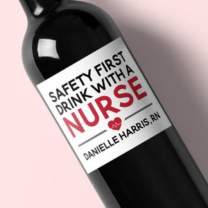 Safety First Drink with a Nurse Wine Label. Champagne Label. Nurse Gift. Graduation Gift. Registered Nurse. Nursing School Gift. RN. LPN.