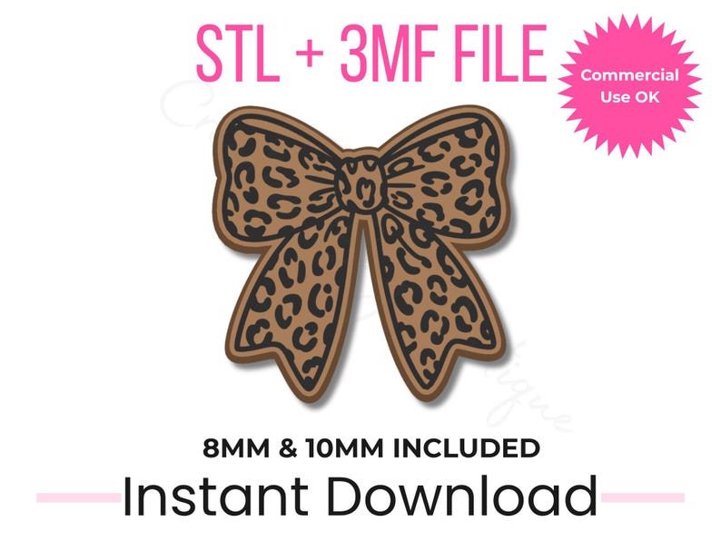 May include: A brown bow with a leopard print design. The image includes the text "STL + 3MF FILE", "8MM & 10MM INCLUDED", and "Instant Download". A pink starburst graphic reads "Commercial Use OK".