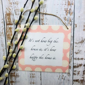It&#39;s Not How Big the House is  - Wall Art - Hanging Sign - Inspirational- Home Decor - Office Decor