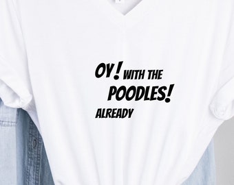 Women's Short-Sleeve V-Neck Graphic Tee | Oy with the Poodles Already | Gilmore Girls