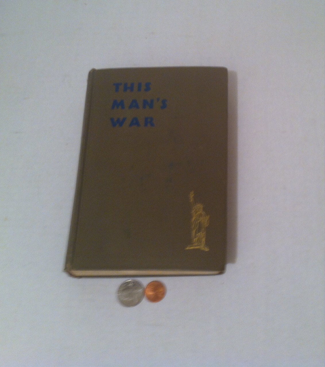 Vintage 1931 Book, This Man's War, Honorable Discharge From the United States Army 1919, Interesting Book for Sure.  This is in normal used