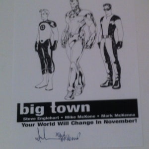 May include: Black and white line art illustration of three characters from the comic book "Big Town". The characters are standing in a row. The text "Big Town" is printed in black at the bottom of the image. The text "Steve Englehart - Mike McKone - Mark McKenna" is printed below the title. The text "Your World Will Change In November!" is printed below the names. The image is signed by Mark McKenna.