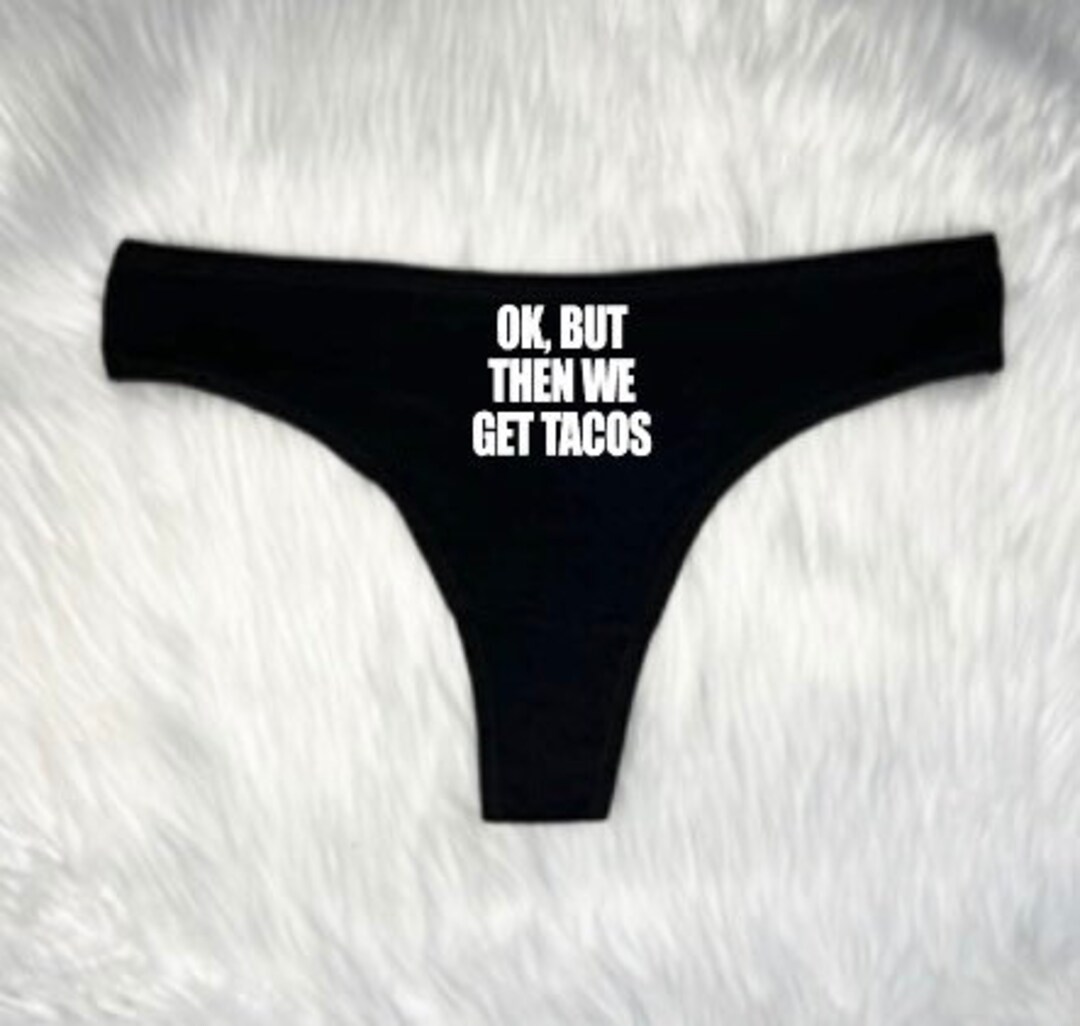 Funny ok but Then We Get Tacos Thong Panties - Etsy