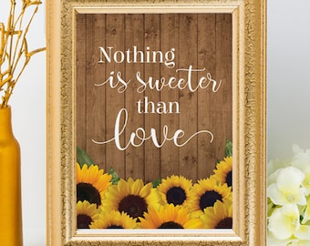 Rustic Sunflowers Nothing is Sweeter than Love Printable Wedding or Event Sign, 8"x10" and 5"x7", JPG Instant Downloads (not editable)