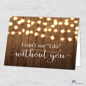 Rustic Hanging Lights I Can't Say I Do Without You Bridesmaid Request Greeting Card; Instant Download PDF (not editable)