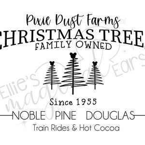 May include: A black and white sign for "Pixie Dust Farms Christmas Trees." The sign includes three stylized Christmas trees with Mickey Mouse ears, the text "Family Owned," and "Since 1955." It also mentions "Noble Pine Douglas" and "Train Rides & Hot Cocoa."