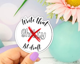 Write that Sh*tty First Draft, Writer Die Cut Sticker, Writer Lovers, Gifts for Writers, Writer Sticker, Bibliophile Gift, Am Writing