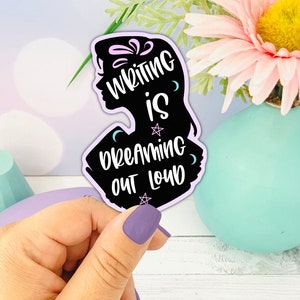 Schrijven is hardop dromen, Bookish Quote Die Cut Sticker, Writer Lovers, Cadeaus voor schrijvers, Writer Sticker, Bibliophile Gift, Am Writing