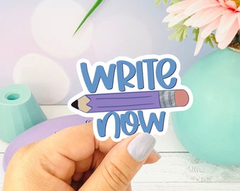 Write Now Sticker – Die Cut Matte Vinyl Decal for Writers, Journals, Laptops & Notebooks – Bookish Author Gift, Writing Motivation