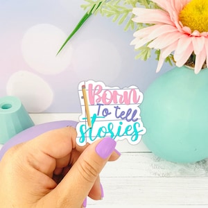 Born to Tell Stories ~ Tell Stories Die Cut, Writing Sticker, AuthorTube Writers Gifts, Writing Lover Gifts, Writer Stickers, Author Sticker