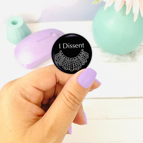 I Dissent ~ Protect Roe V Wade RBG Button, Activism Button, RBG Collar Button, I Dissent Collar Button, Activism Gift for Protest Pin Back