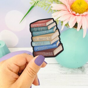 Learn from History or be Doomed to repeat it, Activist and Bookish Quote, Book Stack Sticker, Gifts for Readers, Bibliophile Gifts