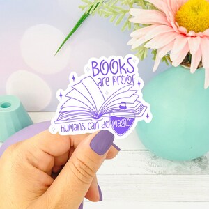 Books Are Proof of Magic Sticker, Bookish Quote Vinyl Die Cut, Cozy Literary Aesthetic, Bibliophile Gift, Cute Sticker for Readers & Writers