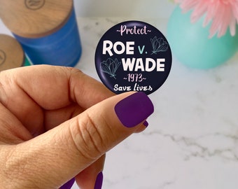 Protect Roe V Wade, Save Lives 1973 ~ Pin Back Activism Button