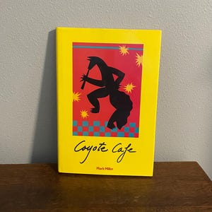 1989 Erstausgabe, früher Druck von Coyote Cafe von Mark Charles Miller-Coyote Cafe: Lebensmittel aus dem Great Southwest