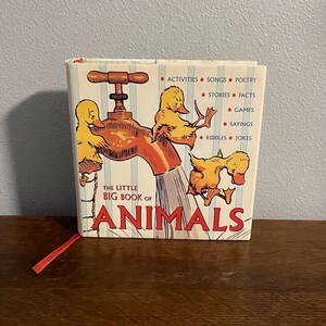 May include: A vintage children's book titled "The Little Big Book of Animals." The cover features a whimsical illustration of yellow ducklings interacting with a faucet. The book's spine lists activities, songs, poetry, stories, facts, games, sayings, riddles, and jokes.