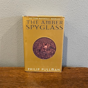 First Edition, First Printing of The Amber Spyglass by Philip Pullman- His Dark Materials Vol. 3 First American Edition, First Printing