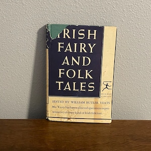 The Modern Library Edition of Irish Fairy and Folk Tales, Edited by William Butler Yeats