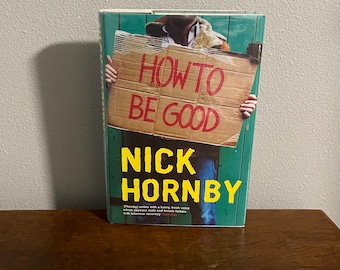 2001 First Edition, First Printing of How to be Good by Nick Hornby- First British Edition