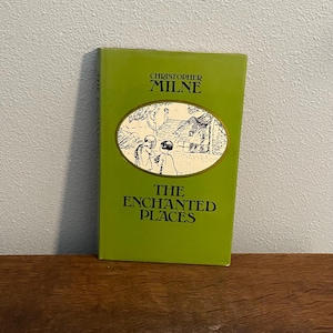 First Edition, First Printing of The Enchanted Places, by Christopher Milne- First British Edition